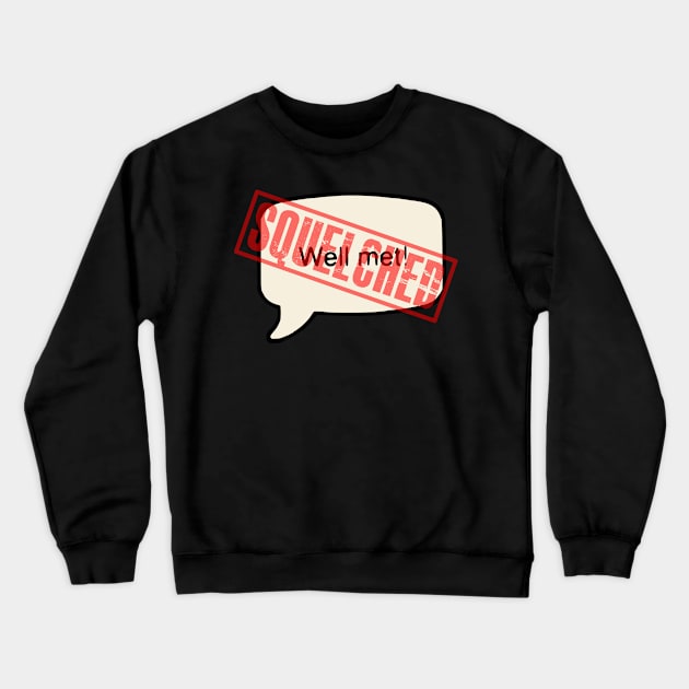 SQUELCHED Crewneck Sweatshirt by Shrenk